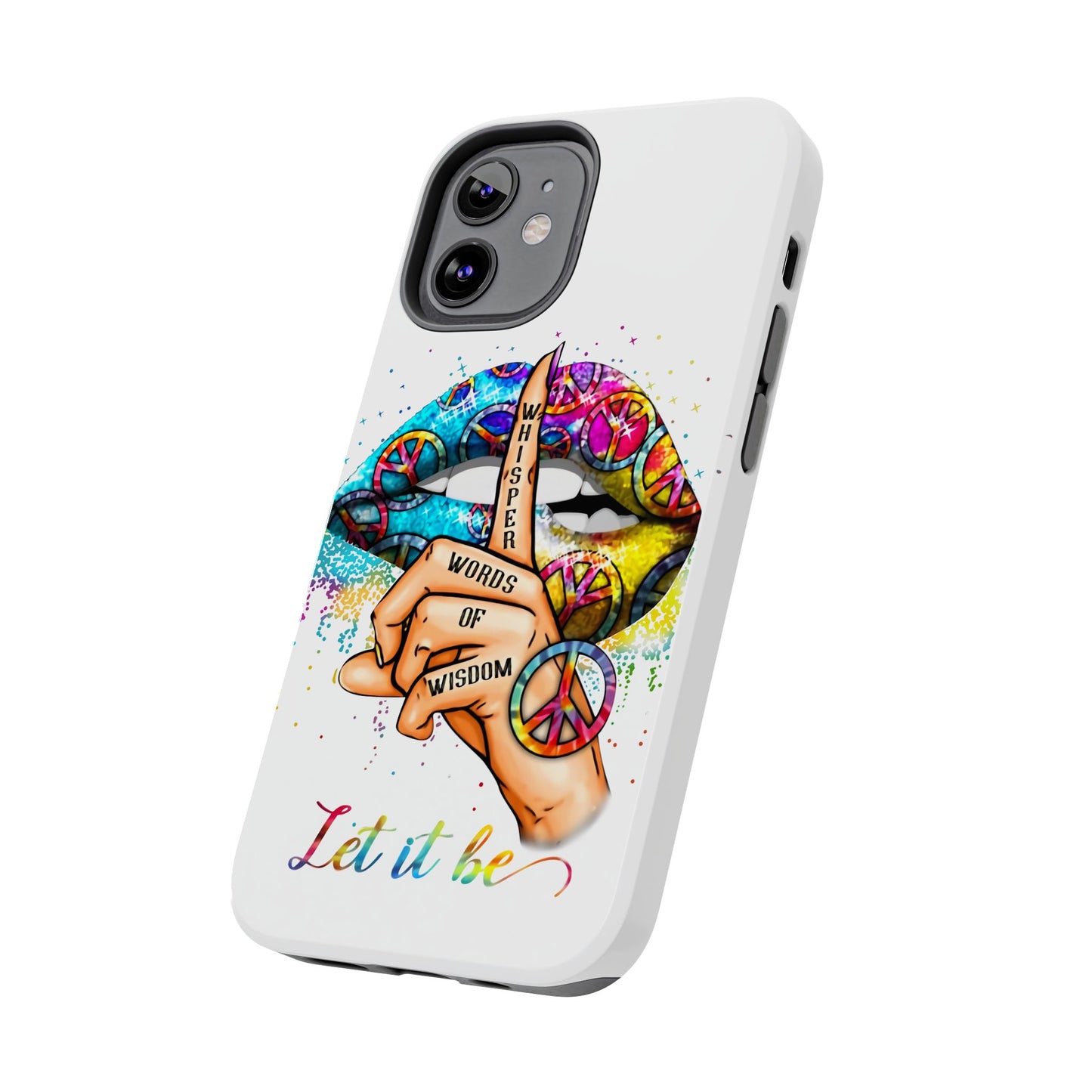 Let It Be Phone Case — Colorful Peace & 'Whisper Words of Wisdom' Design