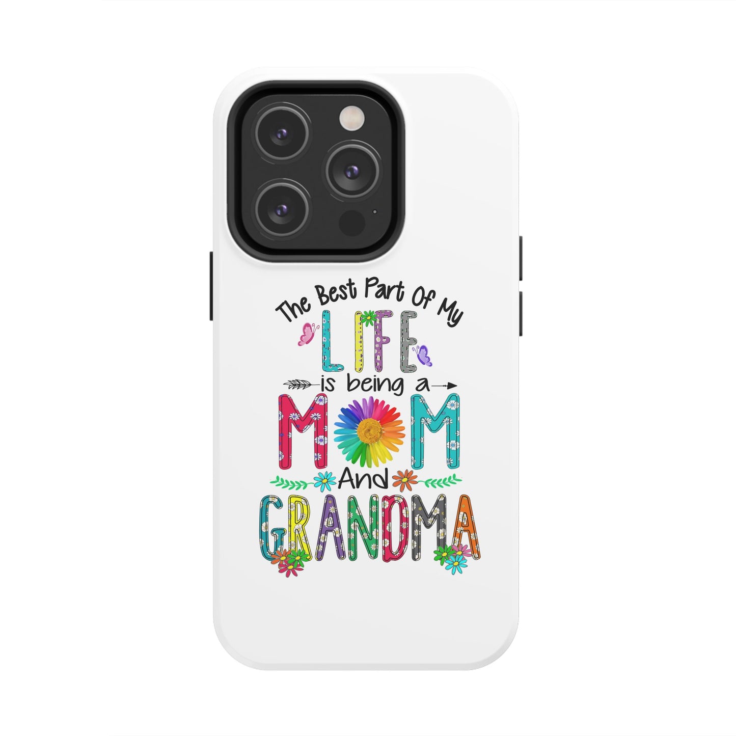 “The Best Part of My Life Is Being a Mom and Grandma” Colorful Floral Design Tough Phone Case