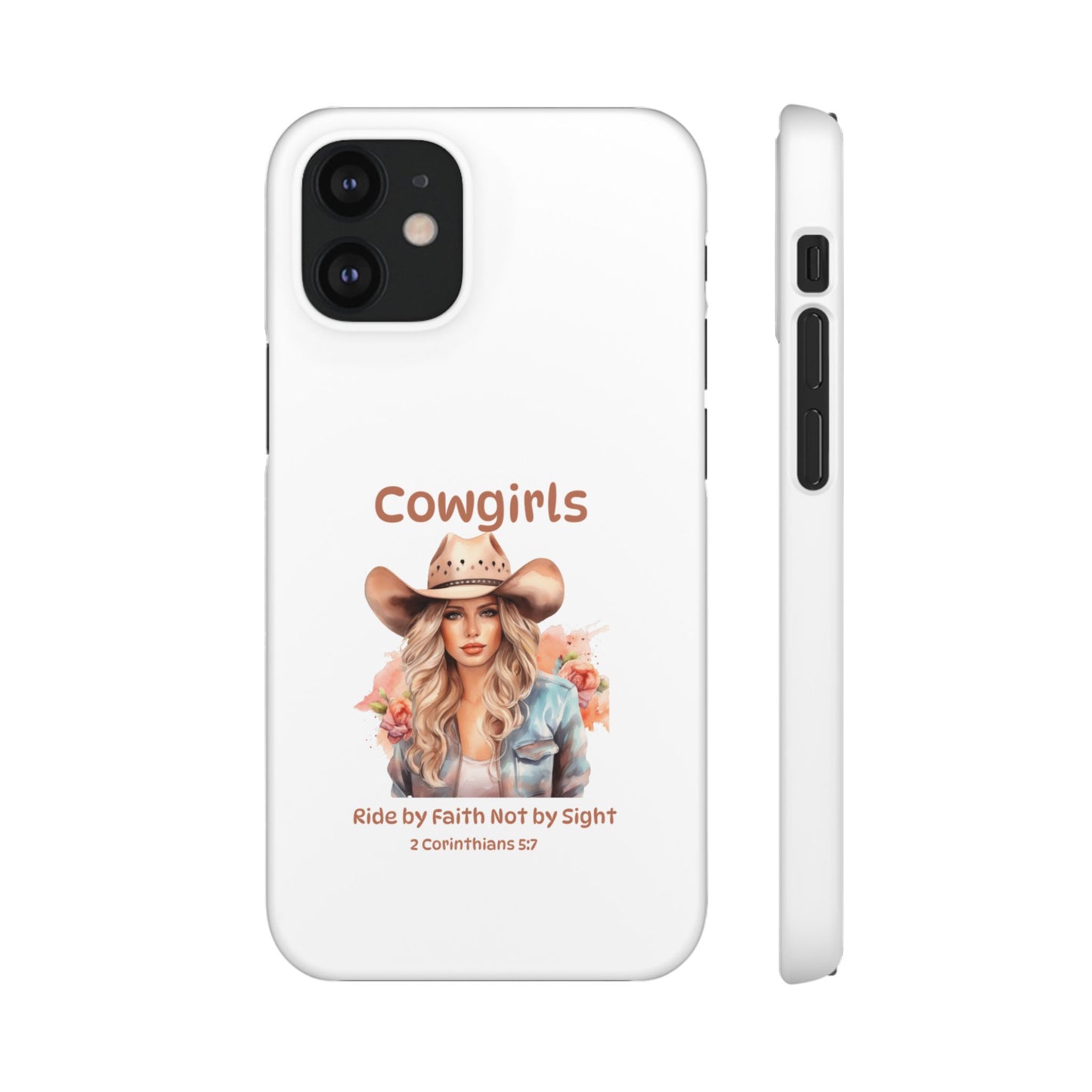 Cowgirls Phone Case — "Real Cowgirls Ride by Faith Not by Sight" Christian Western iPhone Snap Case