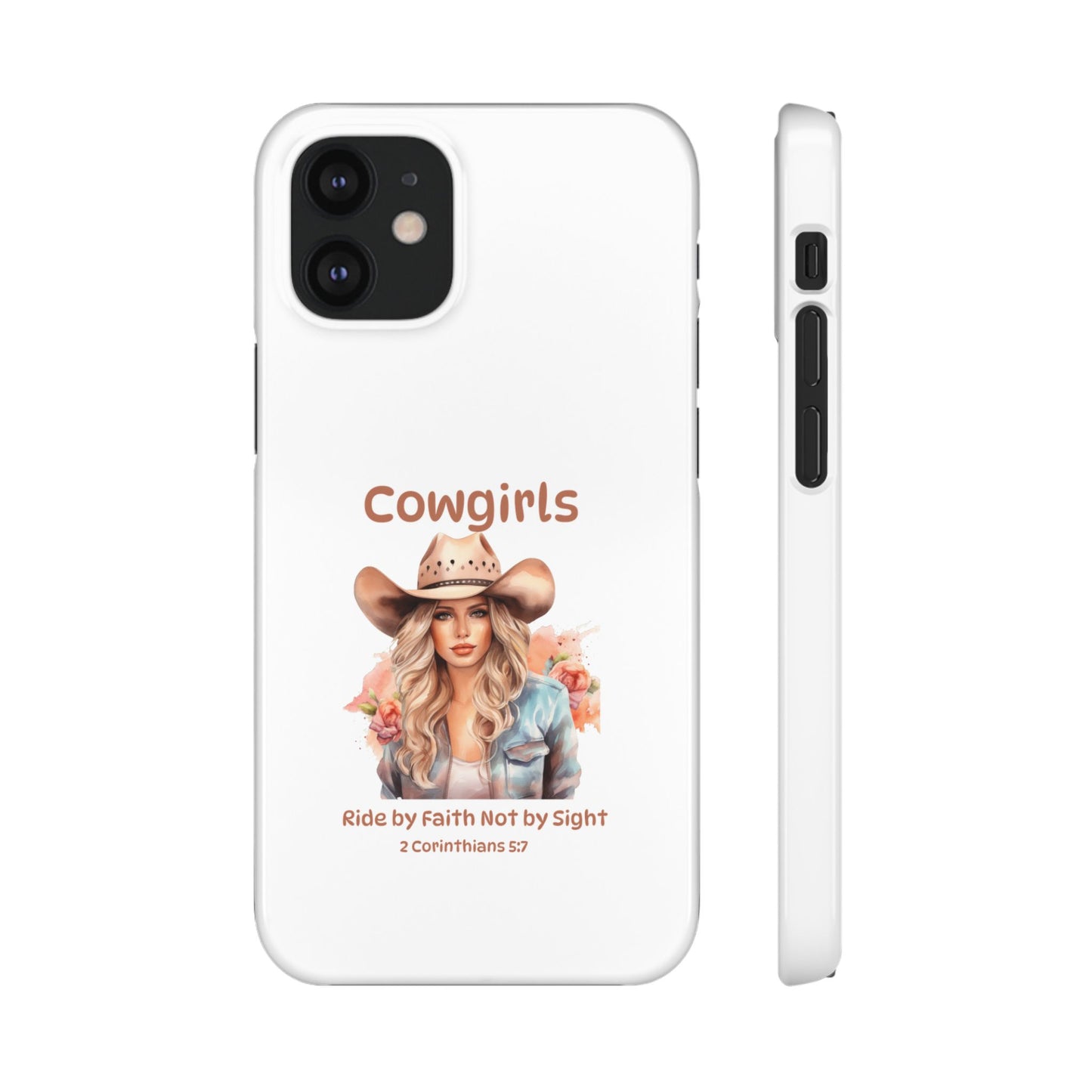 Cowgirls Phone Case — "Real Cowgirls Ride by Faith Not by Sight" Christian Western iPhone Snap Case