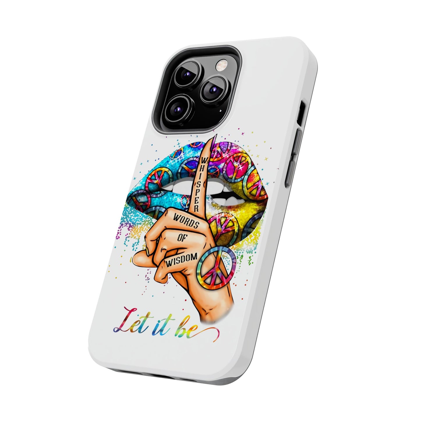 Let It Be Phone Case — Colorful Peace & 'Whisper Words of Wisdom' Design