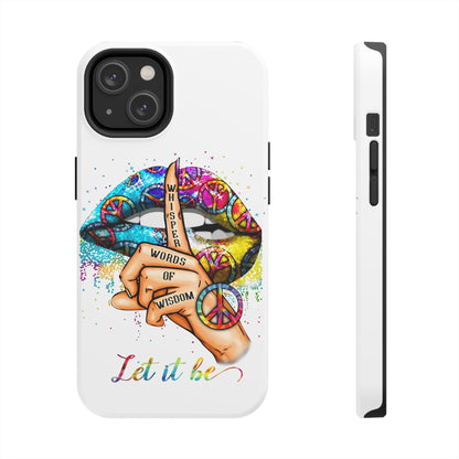 Let It Be Phone Case — Colorful Peace & 'Whisper Words of Wisdom' Design