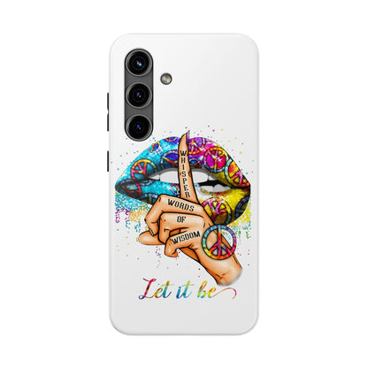 Let It Be Phone Case — Colorful Peace & 'Whisper Words of Wisdom' Design