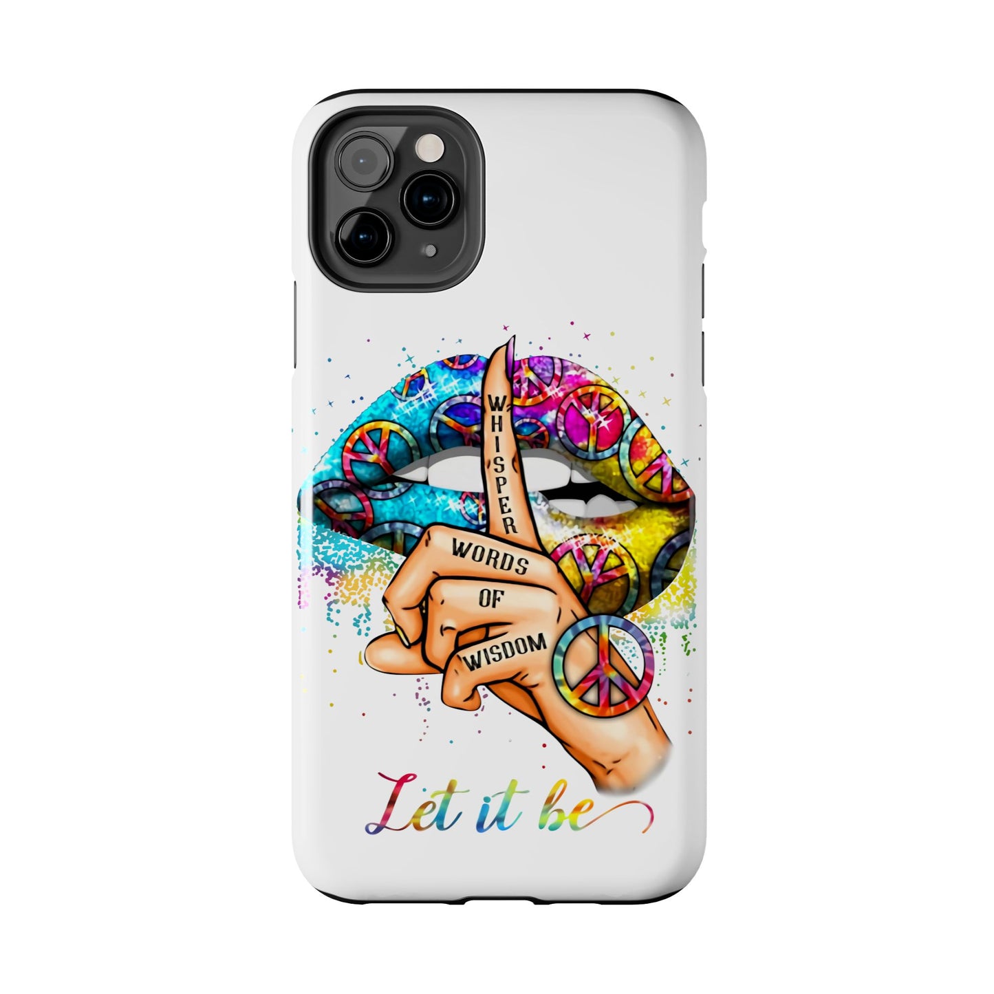 Let It Be Phone Case — Colorful Peace & 'Whisper Words of Wisdom' Design