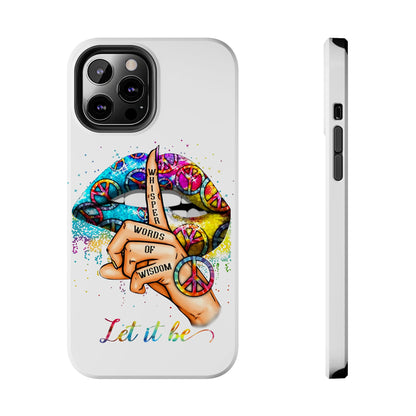 Let It Be Phone Case — Colorful Peace & 'Whisper Words of Wisdom' Design
