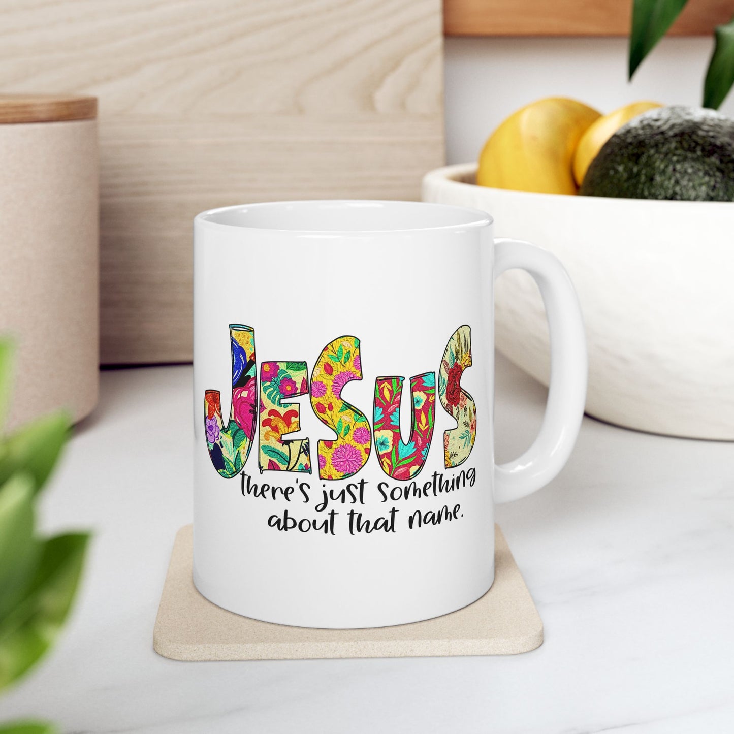 Floral 'Jesus Something About that Name' Ceramic Mug — Colorful Faith Coffee Cup (11oz/15oz)
