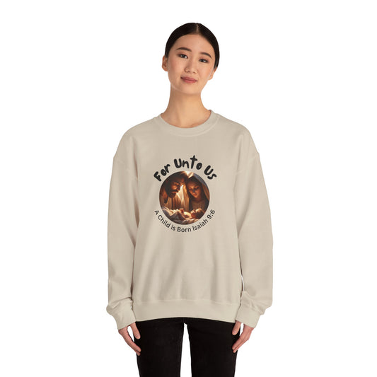 For Unto Us a Child is Born Isaiah 9:6 Unisex Heavy Blend™ Crewneck Sweatshirt