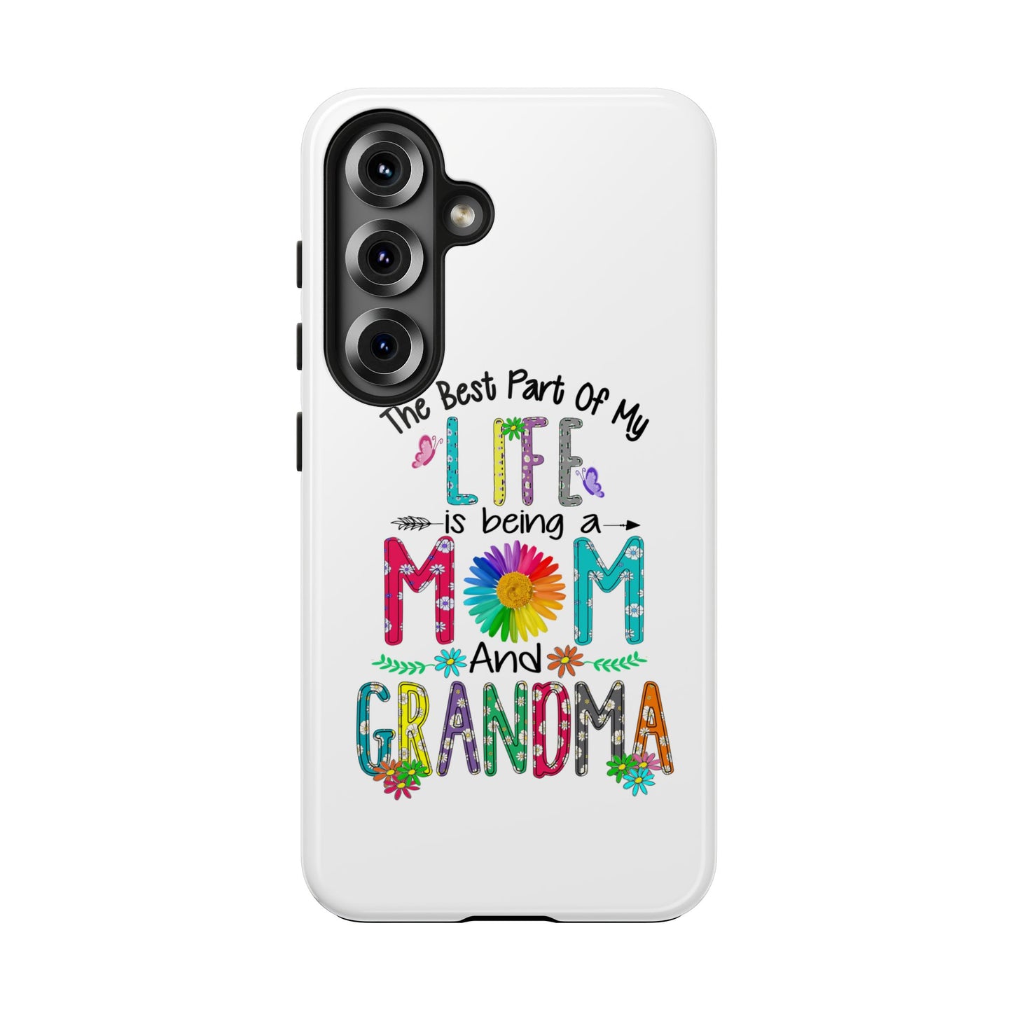 “The Best Part of My Life Is Being a Mom and Grandma” Colorful Floral Design Tough Phone Case