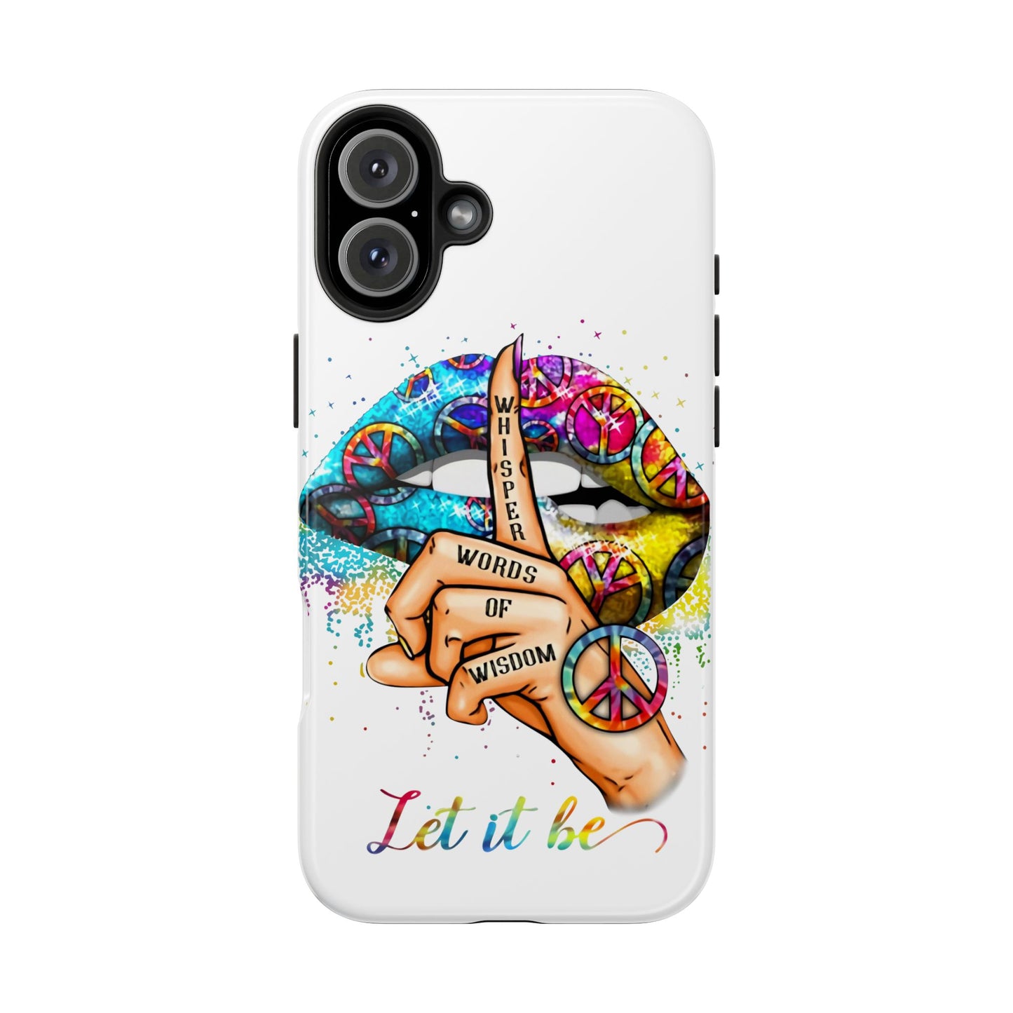 Let It Be Phone Case — Colorful Peace & 'Whisper Words of Wisdom' Design