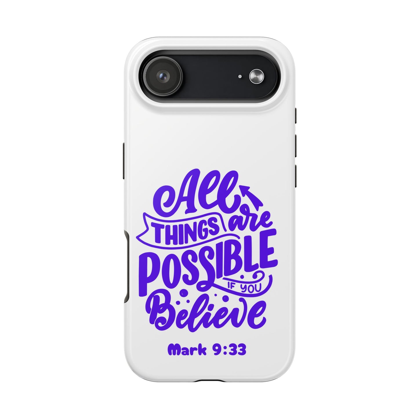 "All Things Are Possible If You Believe" (Mark 9:33) Christian Inspirational Protective Case