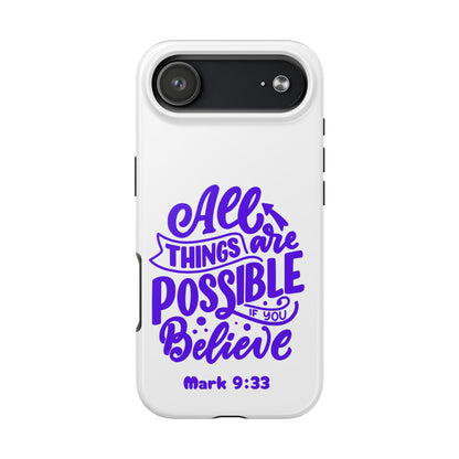 "All Things Are Possible If You Believe" (Mark 9:33) Christian Inspirational Protective Case