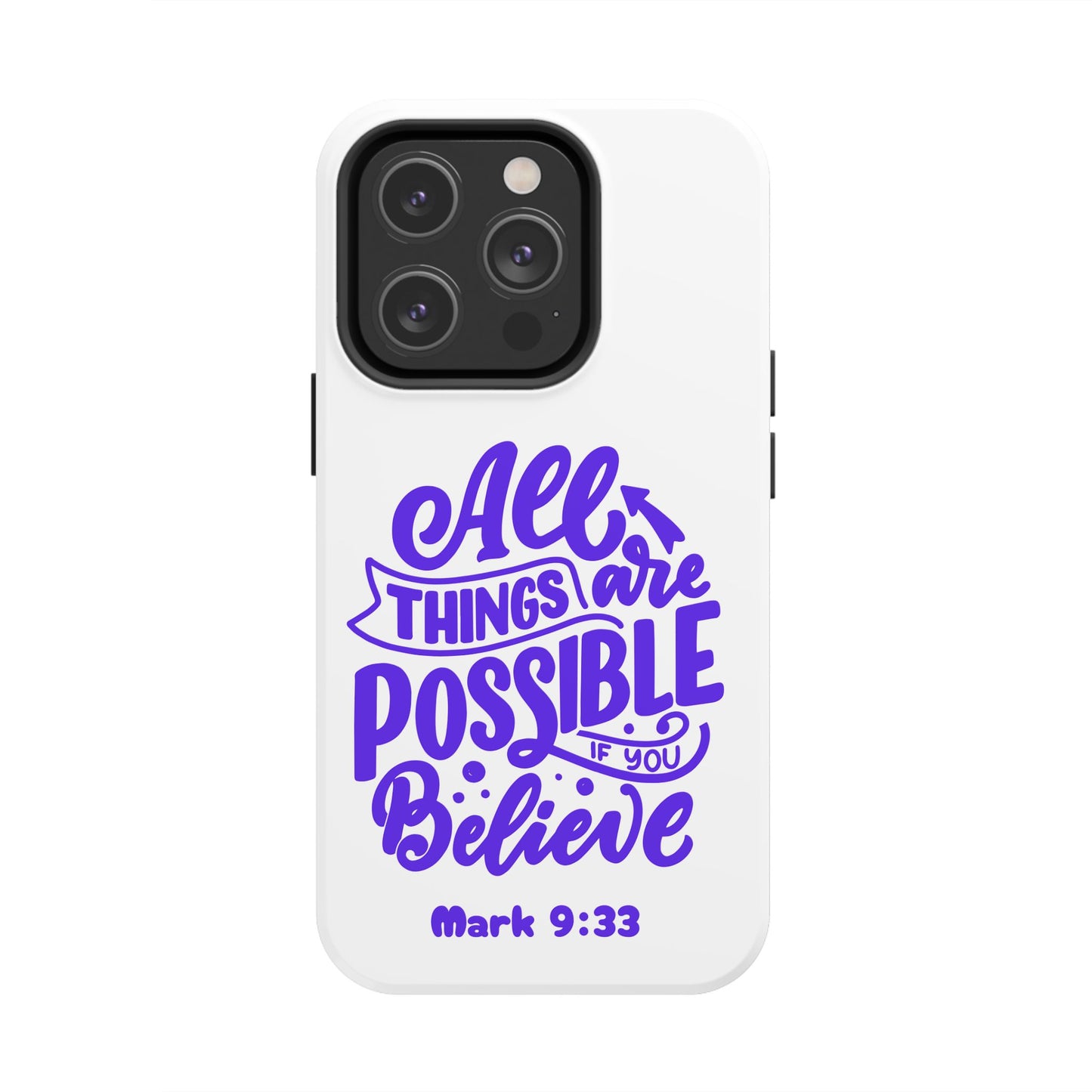 "All Things Are Possible If You Believe" (Mark 9:33) Christian Inspirational Protective Case