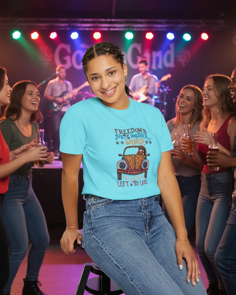 Freedoms Just Another Word for Nothing Left to Lose T-shirt