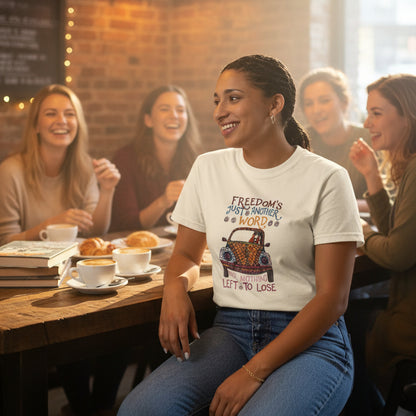 Freedoms Just Another Word for Nothing Left to Lose T-shirt