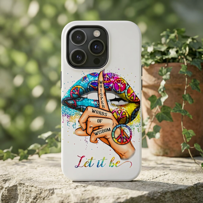 Let It Be Phone Case — Colorful Peace & 'Whisper Words of Wisdom' Design