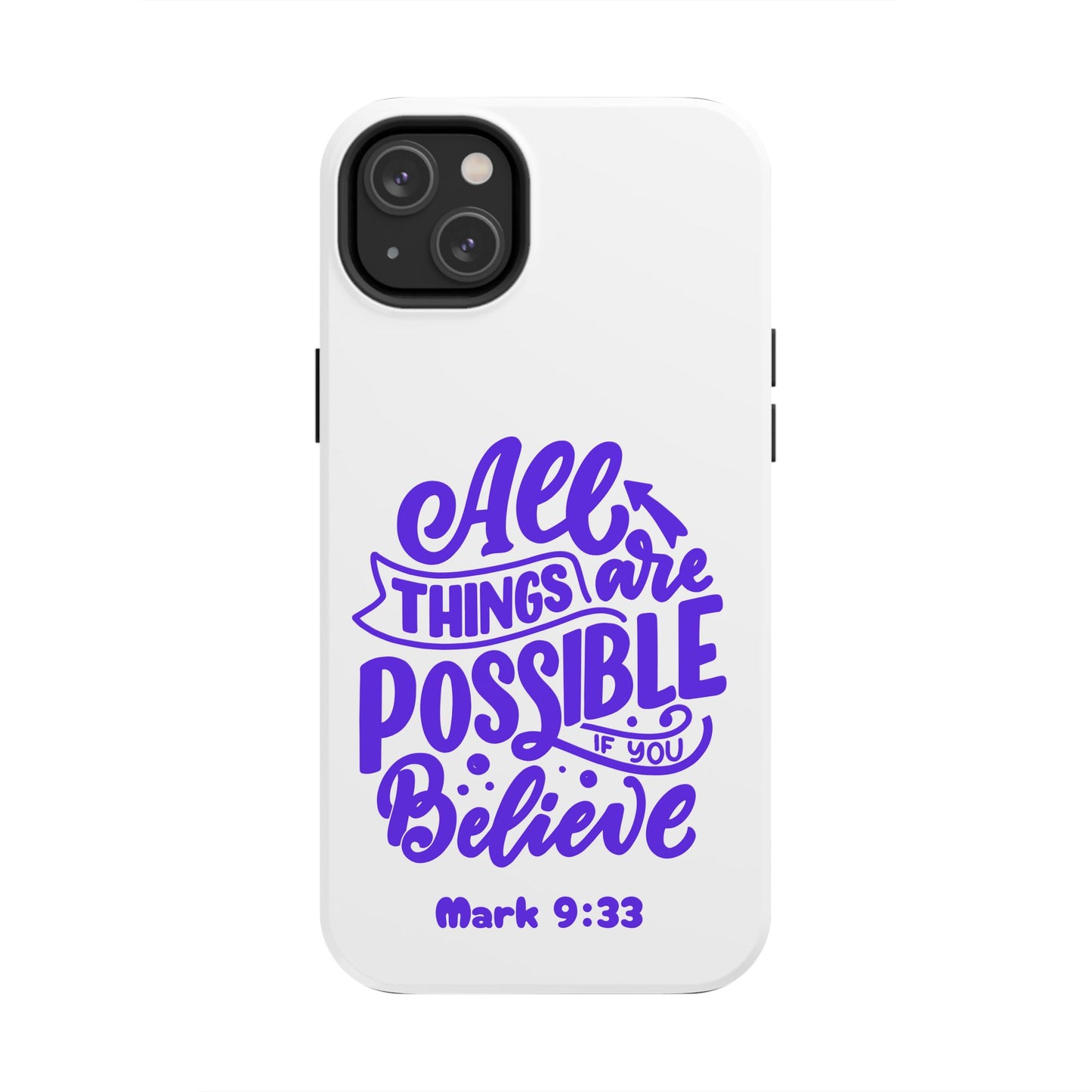 "All Things Are Possible If You Believe" (Mark 9:33) Christian Inspirational Protective Case
