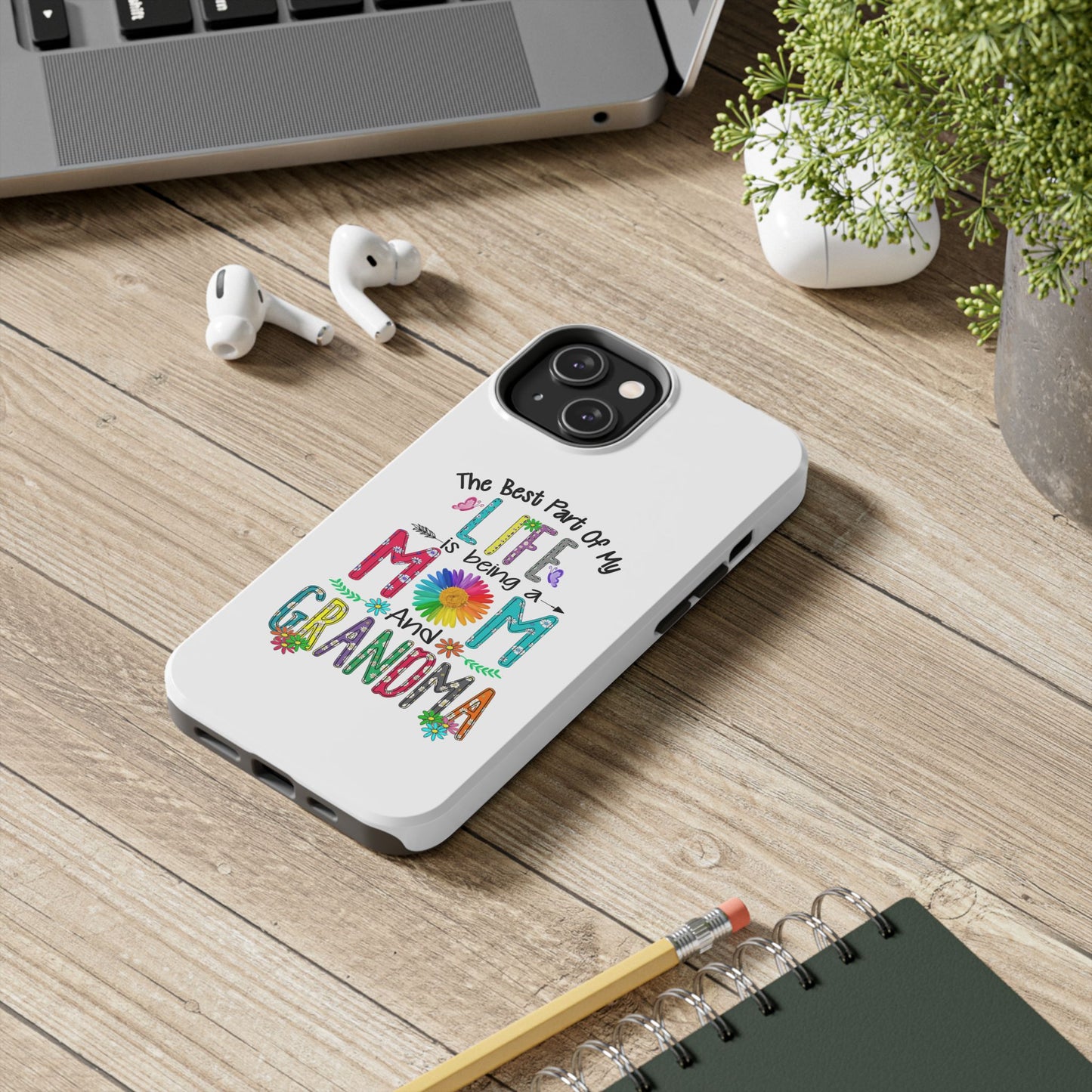 “The Best Part of My Life Is Being a Mom and Grandma” Colorful Floral Design Tough Phone Case