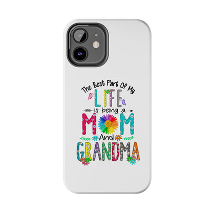 “The Best Part of My Life Is Being a Mom and Grandma” Colorful Floral Design Tough Phone Case