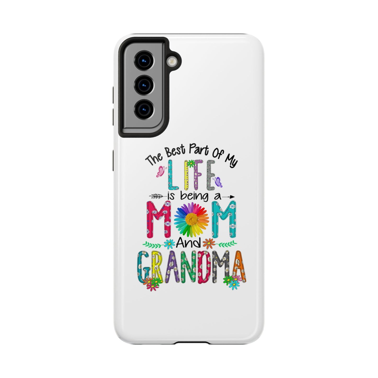 “The Best Part of My Life Is Being a Mom and Grandma” Colorful Floral Design Tough Phone Case