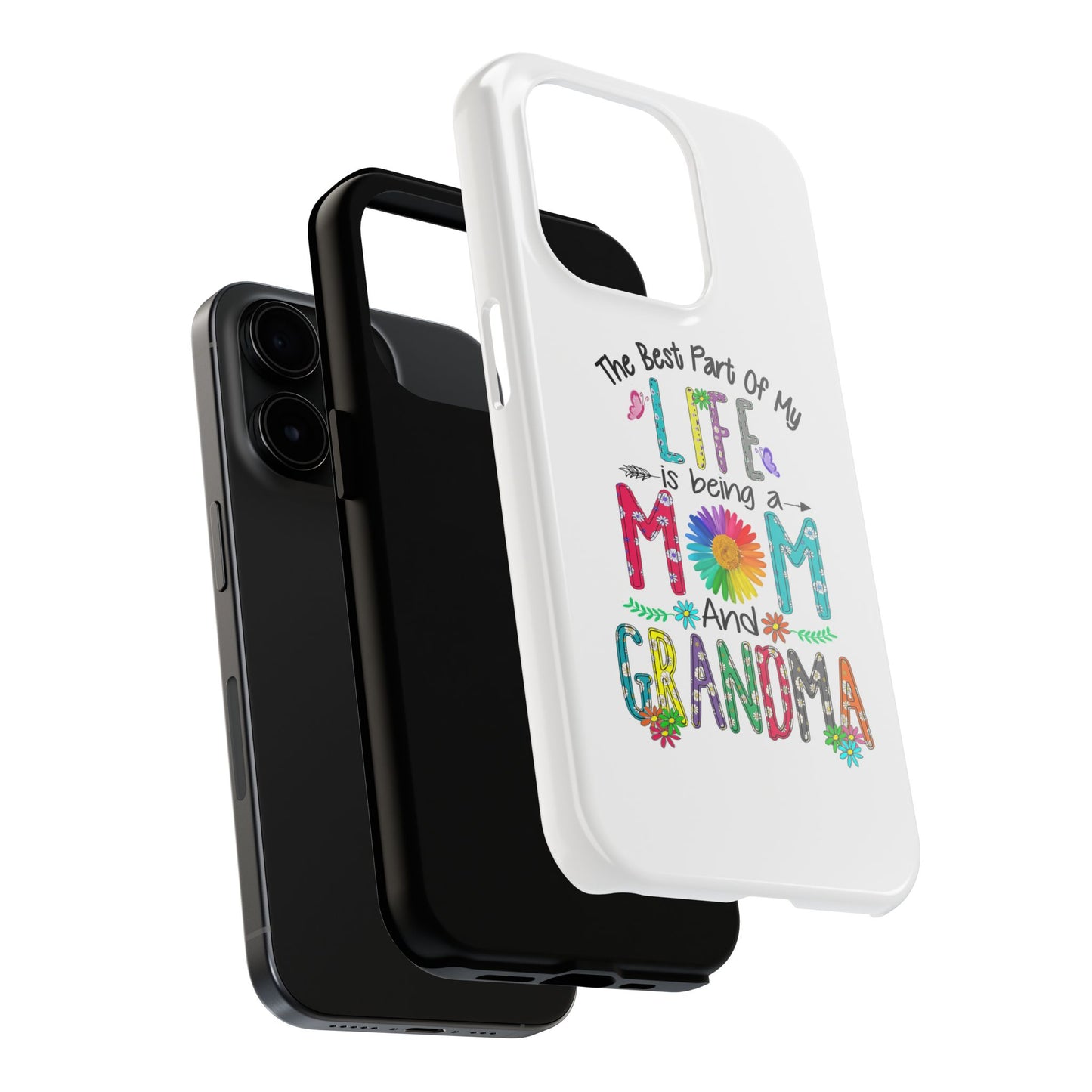 “The Best Part of My Life Is Being a Mom and Grandma” Colorful Floral Design Tough Phone Case