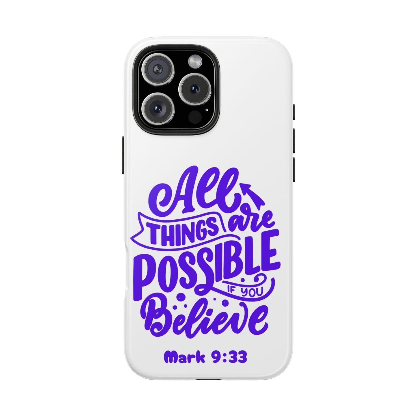"All Things Are Possible If You Believe" (Mark 9:33) Christian Inspirational Protective Case