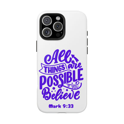 "All Things Are Possible If You Believe" (Mark 9:33) Christian Inspirational Protective Case