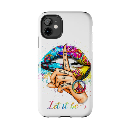 Let It Be Phone Case — Colorful Peace & 'Whisper Words of Wisdom' Design