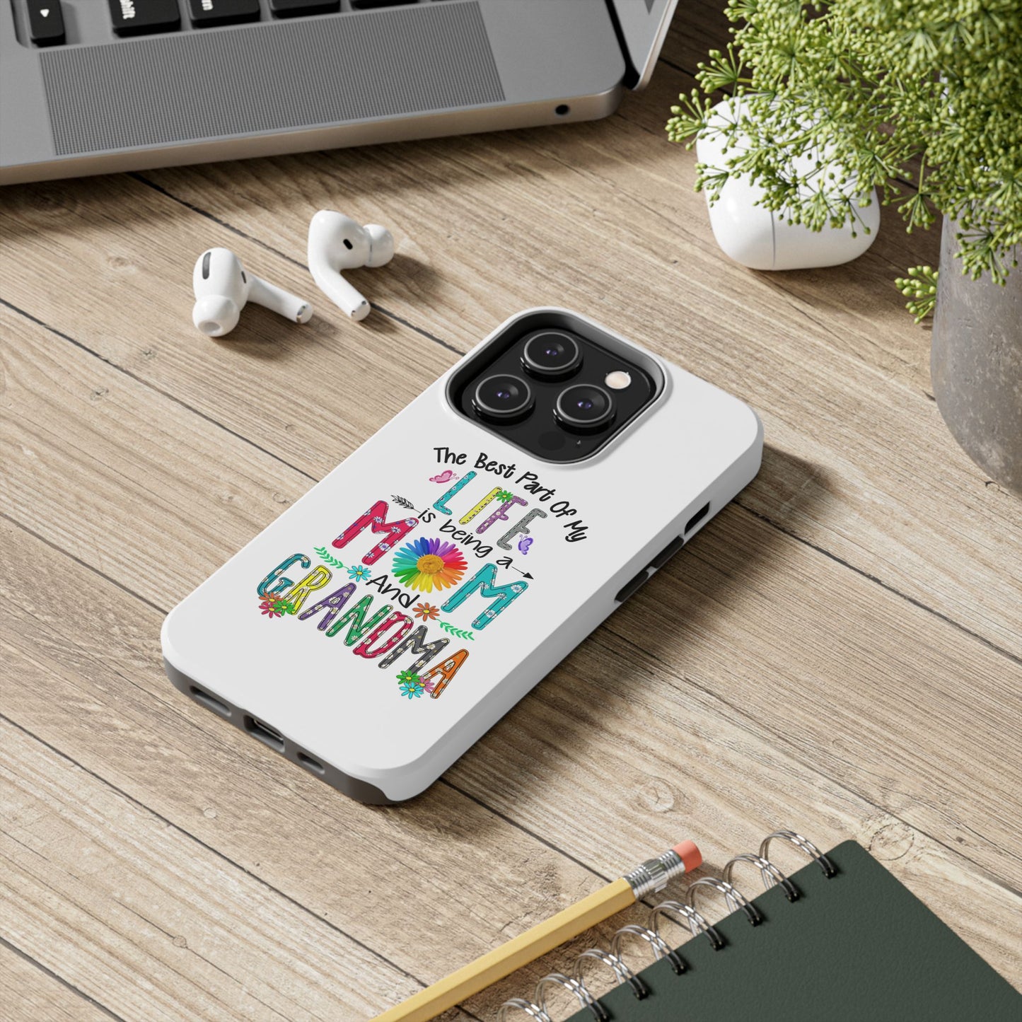 “The Best Part of My Life Is Being a Mom and Grandma” Colorful Floral Design Tough Phone Case