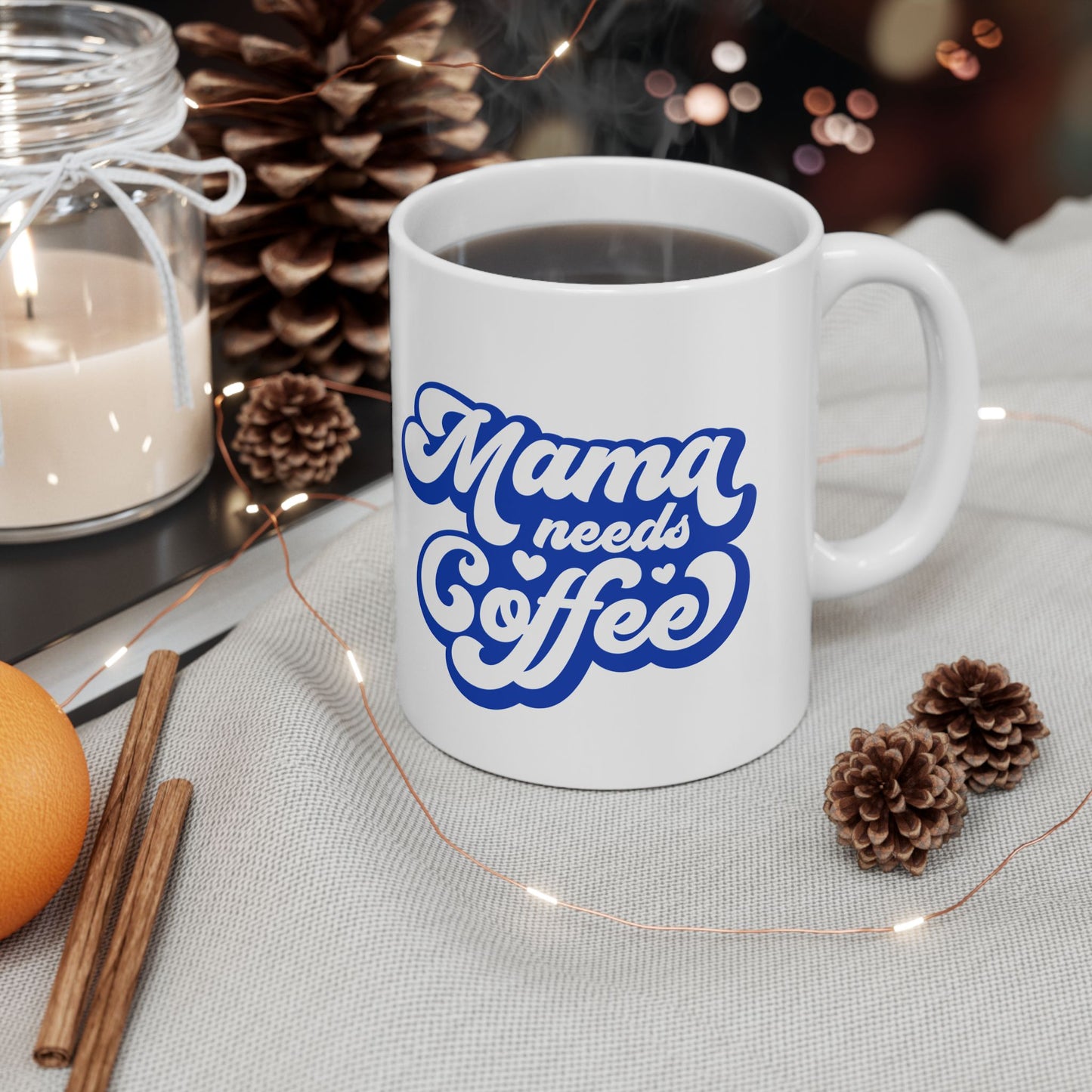 Mama Needs Coffee Ceramic Mug — Funny Mom Coffee Cup (11oz & 15oz)