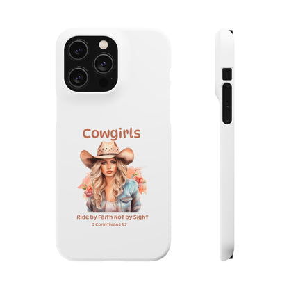 Cowgirls Phone Case — "Real Cowgirls Ride by Faith Not by Sight" Christian Western iPhone Snap Case