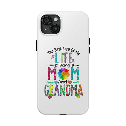 “The Best Part of My Life Is Being a Mom and Grandma” Colorful Floral Design Tough Phone Case