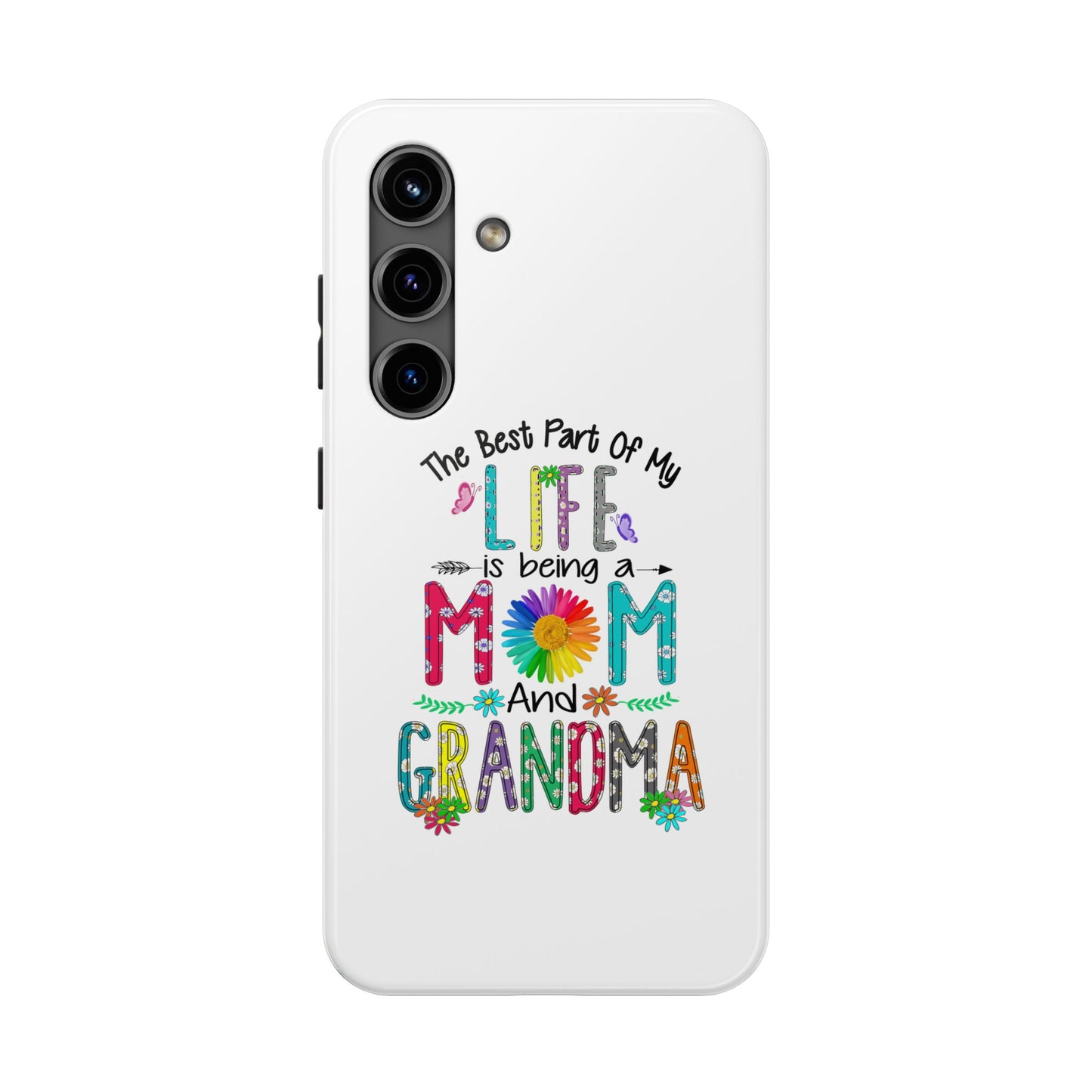 “The Best Part of My Life Is Being a Mom and Grandma” Colorful Floral Design Tough Phone Case