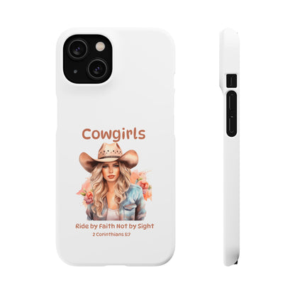 Cowgirls Phone Case — "Real Cowgirls Ride by Faith Not by Sight" Christian Western iPhone Snap Case