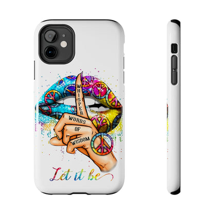Let It Be Phone Case — Colorful Peace & 'Whisper Words of Wisdom' Design