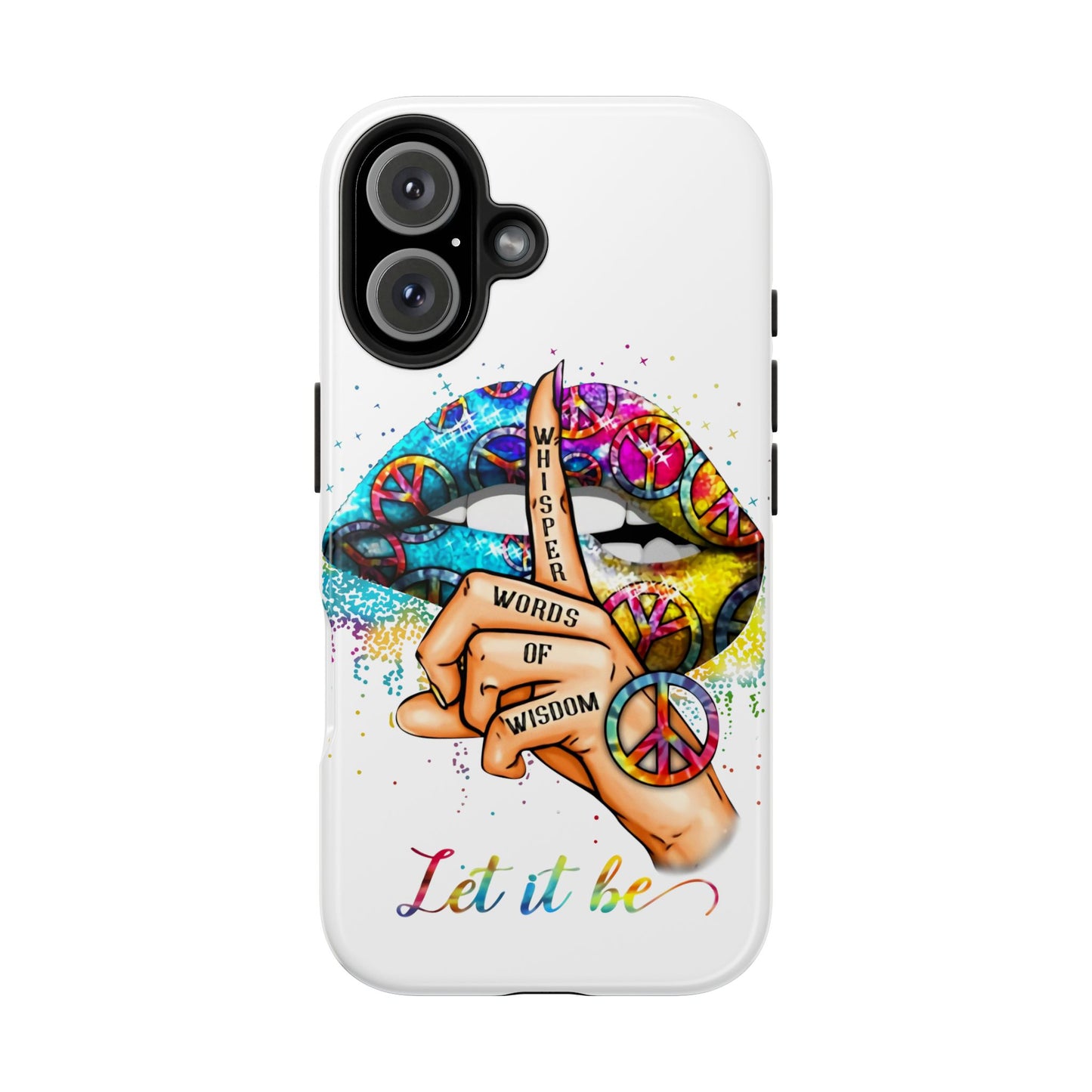 Let It Be Phone Case — Colorful Peace & 'Whisper Words of Wisdom' Design