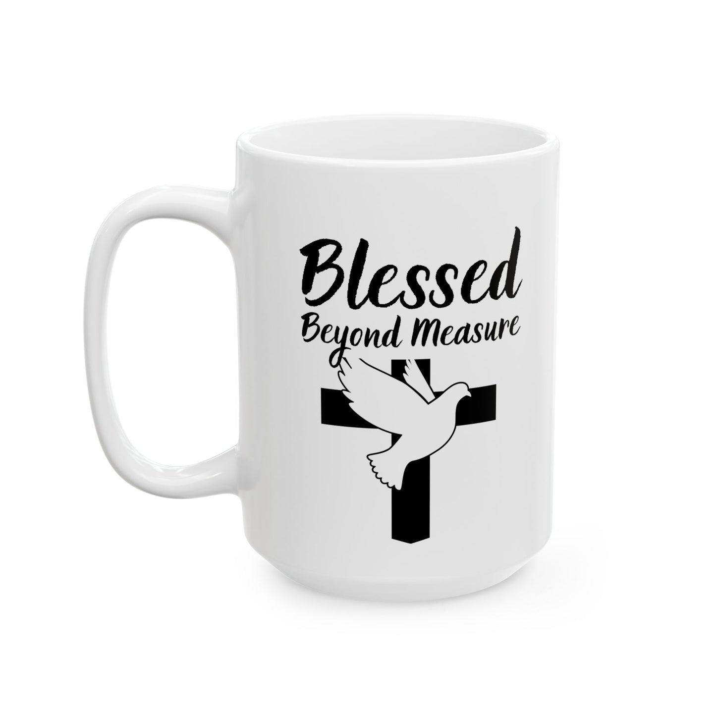 Blessed Beyond Measure Ceramic Mug — Christian Cross & Dove Faith Coffee Cup (11oz, 15oz)