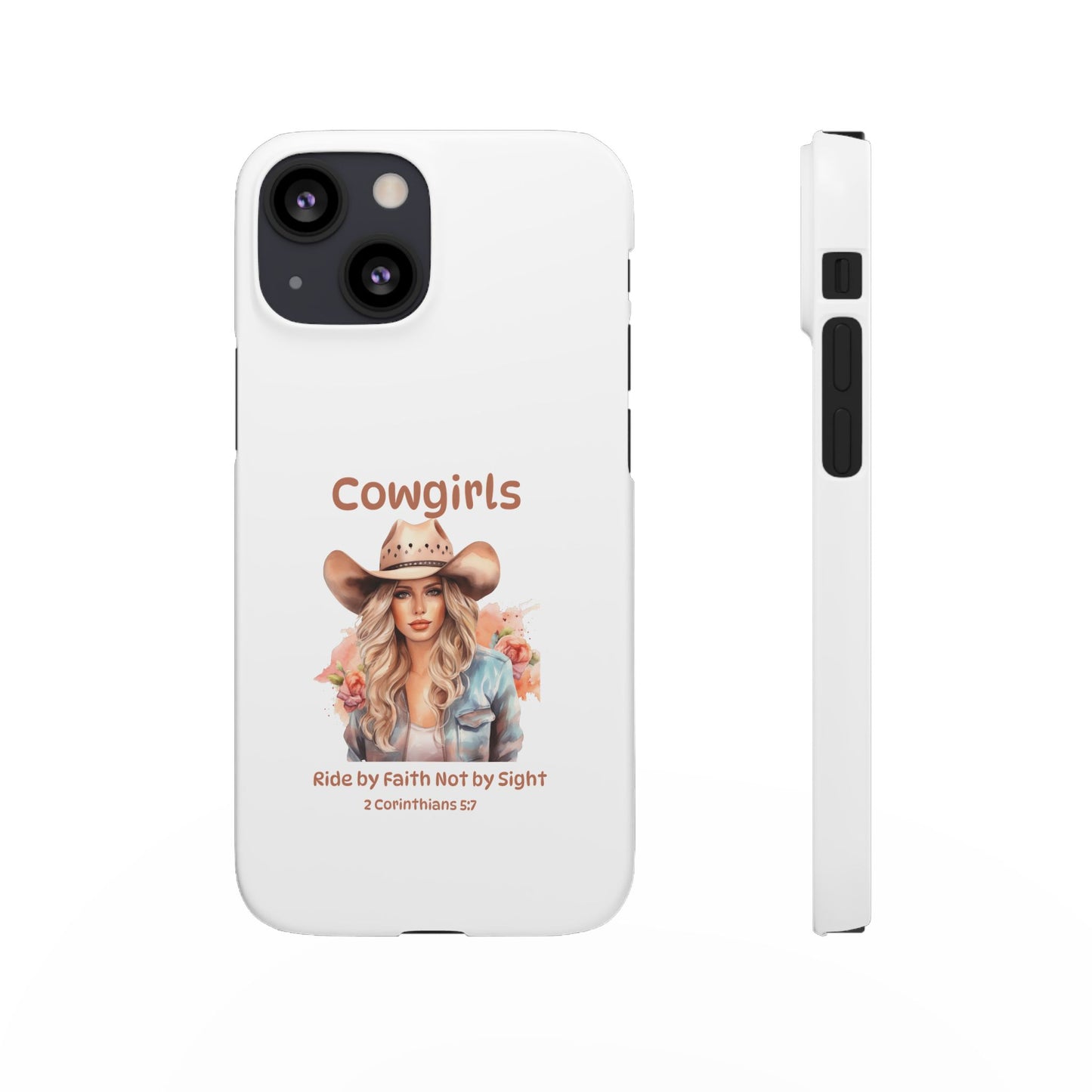 Cowgirls Phone Case — "Real Cowgirls Ride by Faith Not by Sight" Christian Western iPhone Snap Case