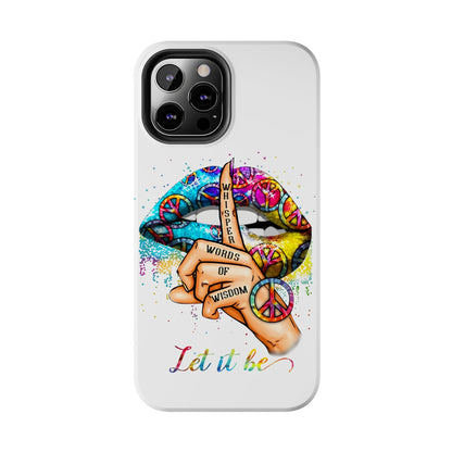 Let It Be Phone Case — Colorful Peace & 'Whisper Words of Wisdom' Design