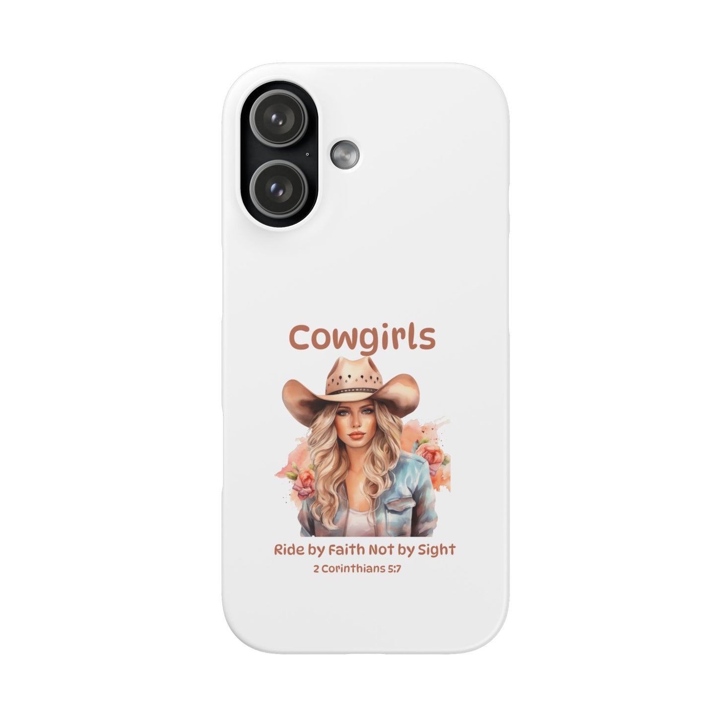 Cowgirls Phone Case — "Real Cowgirls Ride by Faith Not by Sight" Christian Western iPhone Snap Case