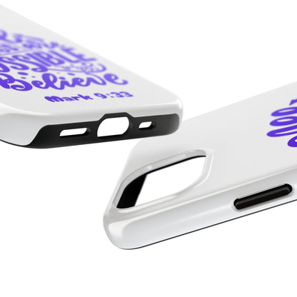 "All Things Are Possible If You Believe" (Mark 9:33) Christian Inspirational Protective Case
