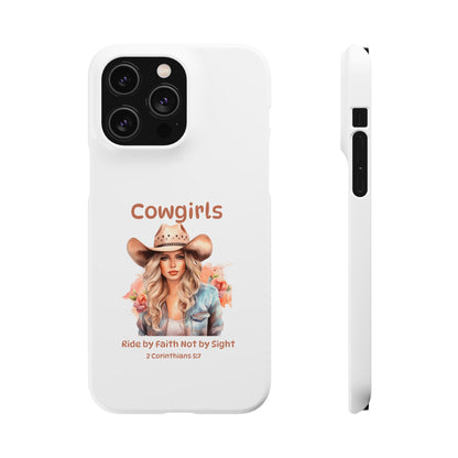 Cowgirls Phone Case — "Real Cowgirls Ride by Faith Not by Sight" Christian Western iPhone Snap Case