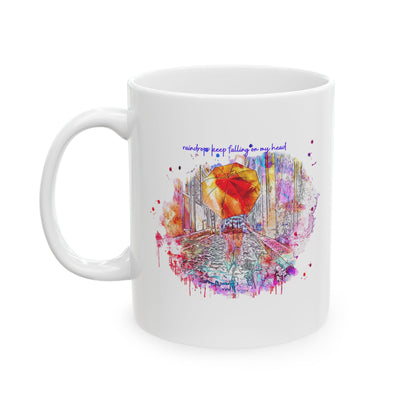 Watercolor Raindrops Keep Falling On My Head Ceramic Mug — Colorful Coffee Cup (11oz & 15oz)