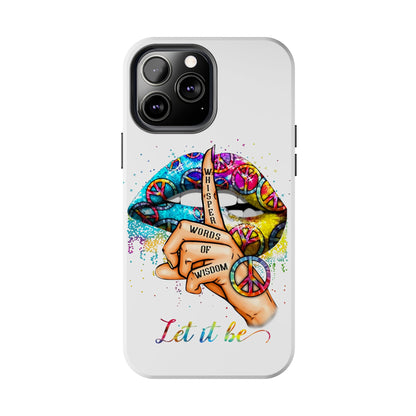 Let It Be Phone Case — Colorful Peace & 'Whisper Words of Wisdom' Design