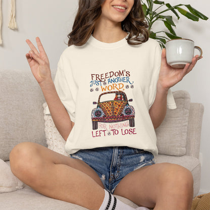 Freedoms Just Another Word for Nothing Left to Lose T-shirt