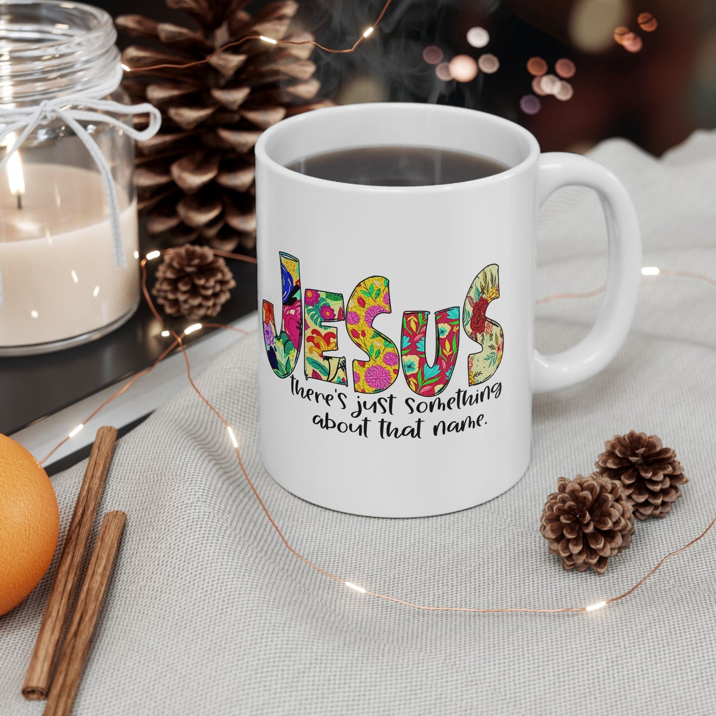 Floral 'Jesus Something About that Name' Ceramic Mug — Colorful Faith Coffee Cup (11oz/15oz)