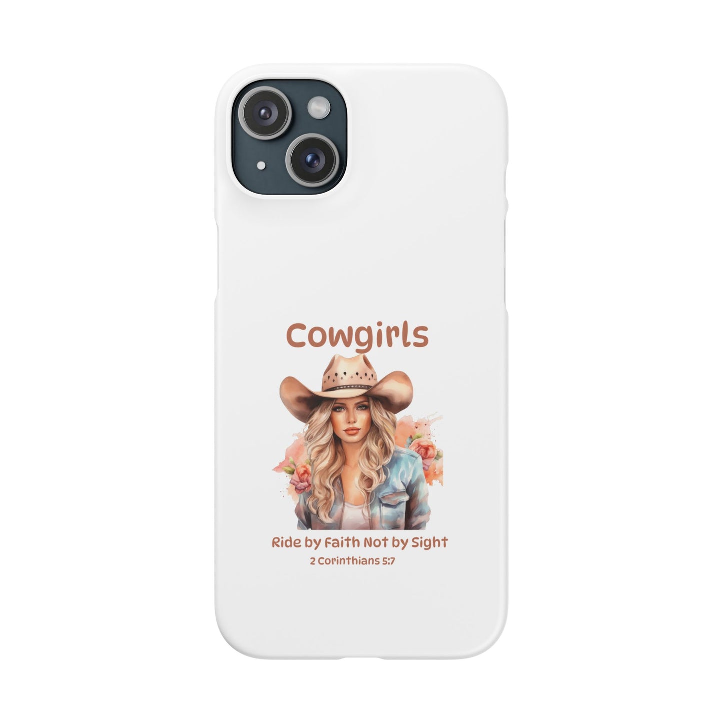 Cowgirls Phone Case — "Real Cowgirls Ride by Faith Not by Sight" Christian Western iPhone Snap Case