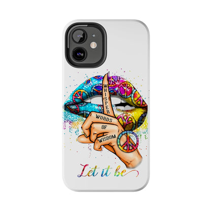 Let It Be Phone Case — Colorful Peace & 'Whisper Words of Wisdom' Design