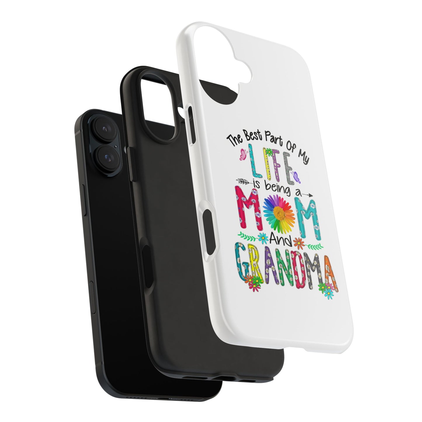 “The Best Part of My Life Is Being a Mom and Grandma” Colorful Floral Design Tough Phone Case