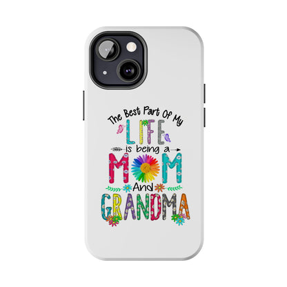 “The Best Part of My Life Is Being a Mom and Grandma” Colorful Floral Design Tough Phone Case