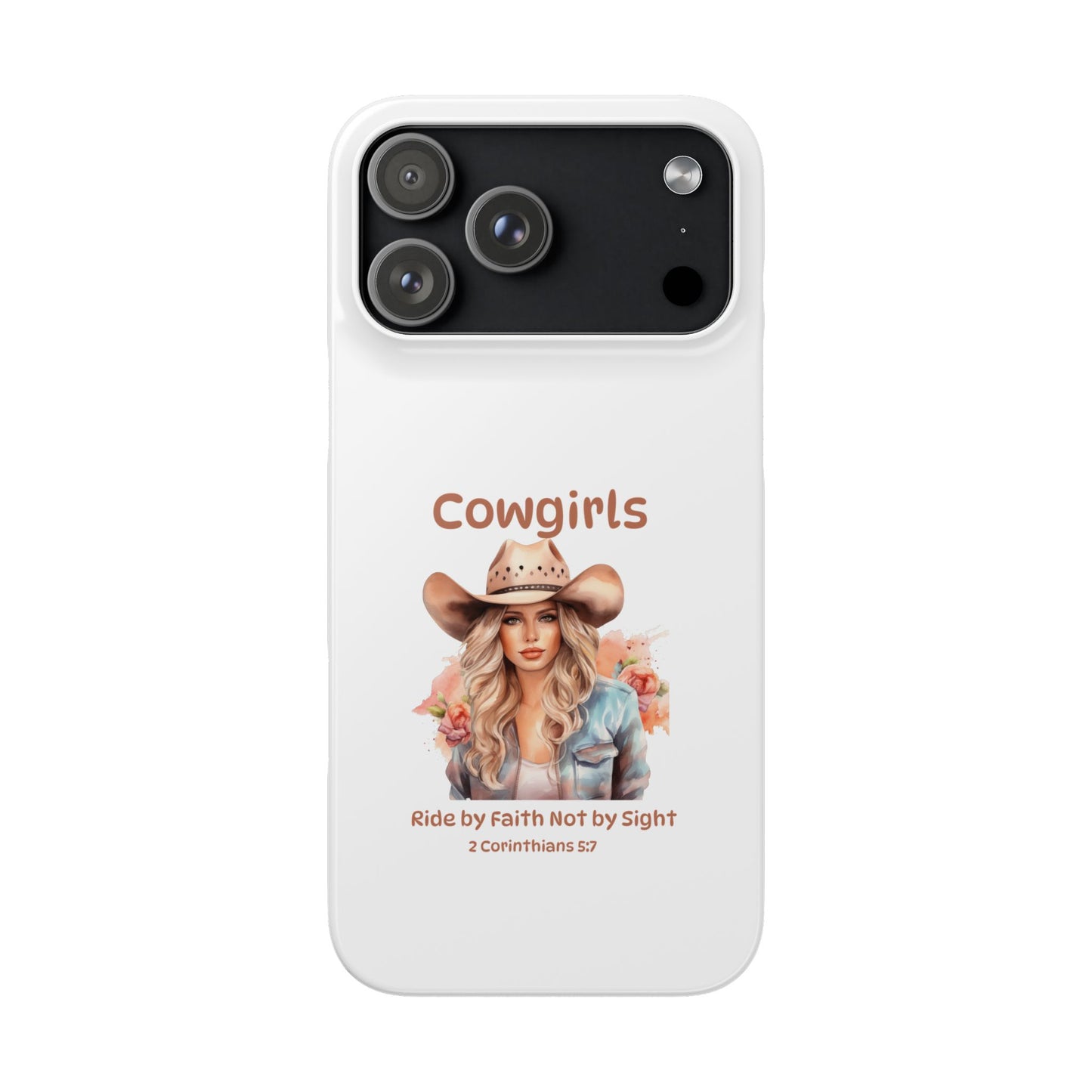 Cowgirls Phone Case — "Real Cowgirls Ride by Faith Not by Sight" Christian Western iPhone Snap Case